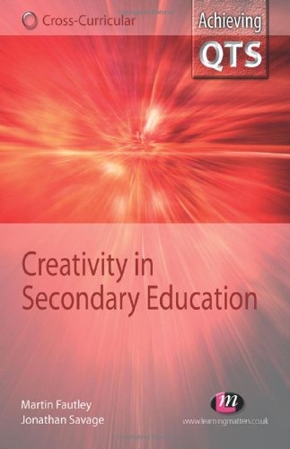 Creativity In Secondary Education Jonathan Savage Martin Fautley