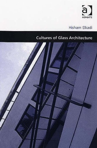 Cultures Of Glass Architecture Hisham Elkadi