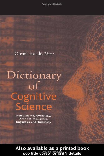 Dictionary Of Cognitive Science Neuroscience Psychology Artificial Intelligence Linguistics And Philosophy 1st Edition Olivier Houde Et Al
