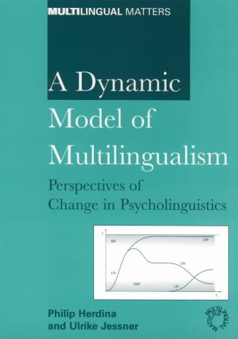 A Dynamic Model Of Multilingualism Perspectives Of Change In Psycholinguistics Philip Herdina Ulrike Jessner