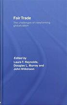 Fair Trade The Challenges Of Transforming Globalization 1st Edition Laura T Raynolds Douglas L Murray John Wilkinson