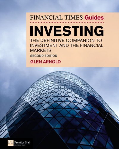 The Financial Times Guide To Investing The Definitive Companion To Investment And The Financial Markets 2nd Edition Glen Arnold