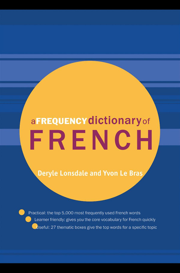 A Frequency Dictionary Of French Core Vocabulary For Learners Deryle Lonsdale Yvon Le Bras
