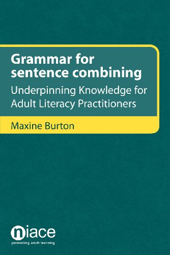 Grammar For Sentence Combining Underpinning Knowledge For Adult Literacy Practitioners Maxine Burton
