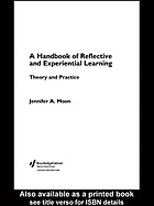 A Handbook Of Reflective And Experiential Learning Theory And Practice Jennifer A Moon