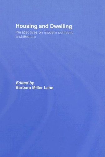 Housing And Dwelling A Reader On Modern Domestic Architecture 1st Edition Barbara Miller Lane