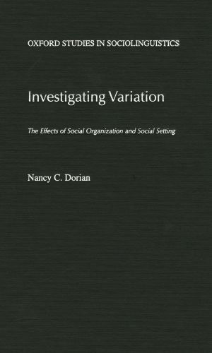 Investigating Variation The Effects Of Social Organization And Social Setting Nancy C Dorian
