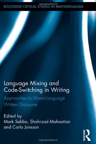 Language Mixing And Codeswitching In Writing Approaches To Mixedlanguage Written Discourse Mark Sebba