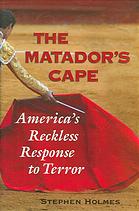 The Matadors Cape Americas Reckless Response To Terror Stephen Holmes