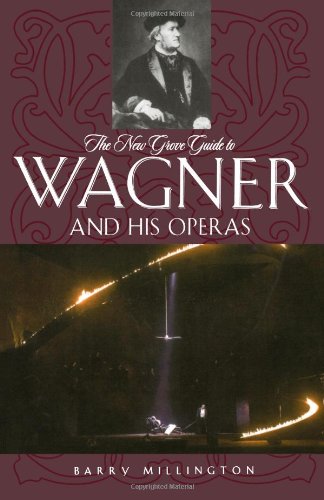 The New Grove Guide To Wagner And His Operas New Grove Composers 1st Edition Barry Millington
