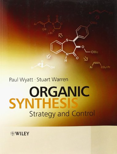 Organic Synthesis Strategy And Control 1st Edition Paul Wyatt Stuart G Warren