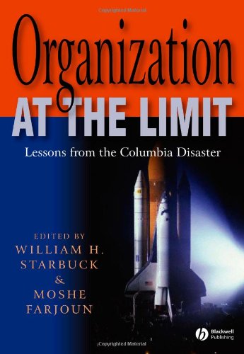Organization At The Limit Lessons From The Columbia Disaster 1st Edition William H Starbuck Moshe Farjoun