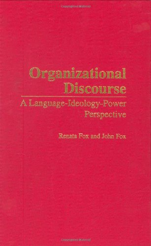Organizational Discourse A Languageideologypower Perspective Renata Fox John Fox