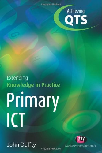 Primary Ict Extending Knowledge In Practice 1st Edition John Duffty