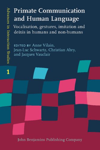 Primate Communication And Human Language Vocalisation Gestures Imitation And Deixis In Humans And Nonhumans Anne Vilain