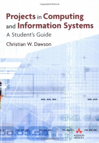 Projects In Computing And Information Systems A Students Guide Christian W Dawson