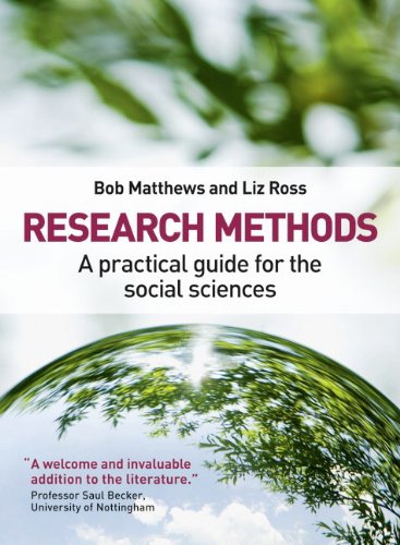 Research Methods A Practical Guide For The Social Sciences 1st Edition Bob Matthews Liz Ross