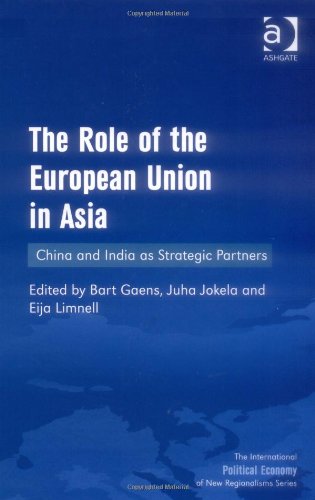 The Role Of The European Union In Asia China And India As Strategic Partners Harele Bart Gaens Juha Jokela Eija Limnell