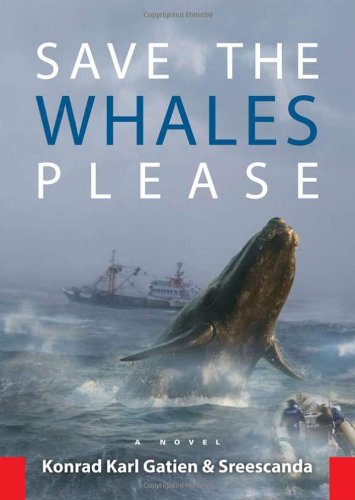 Save The Whales Please A Novel Konrad Karl Gatien Sreescanda