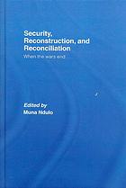Security Reconstruction And Reconciliation When The Wars End Muna Ndulo