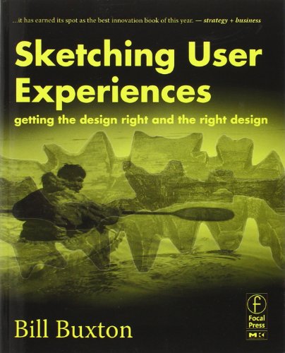 Sketching User Experiences Getting The Design Right And The Right Design 1st Edition William Buxton