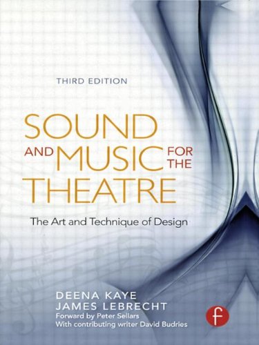 Sound And Music For The Theatre The Art And Technique Of Design 3rd Edition Deena Kaye James Lebrecht