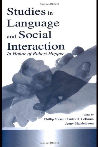 Studies In Language And Social Interaction In Honor Of Robert Hopper Phillip J Glenn
