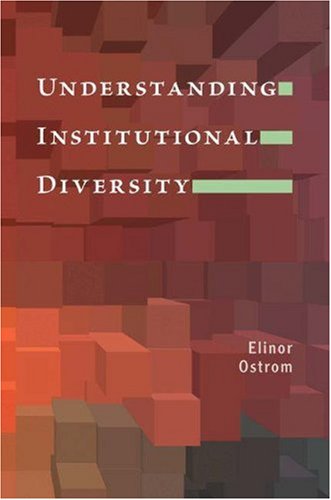 Understanding Institutional Diversity Annotated Edition Elinor Ostrom