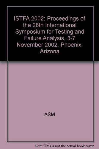 Istfa 2002 Proceedings Of The 28th International Symposium For Testing And Failure Analysis 1st Edition Asm International