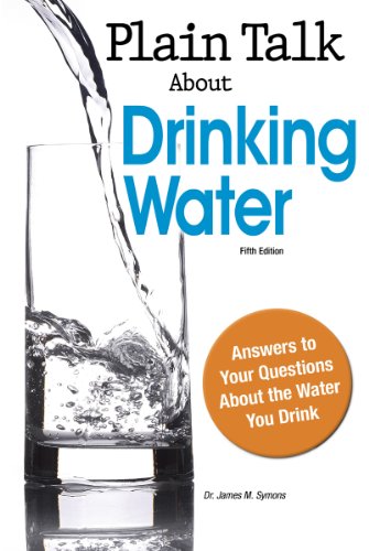 Plain Talk About Drinking Water Answers To Your Questions About The Water You Drink 5th James M Symons Gay Porter De Nileon