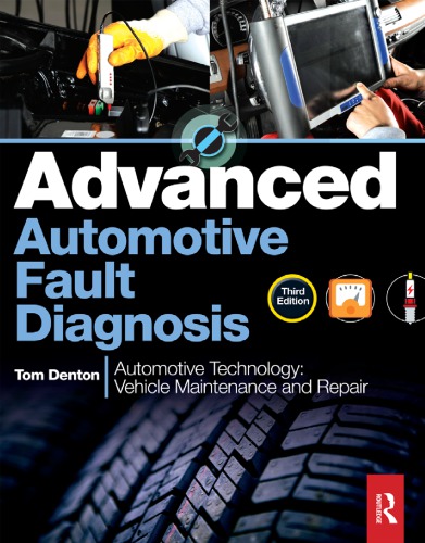 Advanced Automotive Fault Diagnosis Automotive Technology Vehicle Maintenance And Repair 3rd Ed Tom Denton