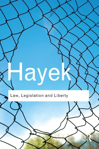 Law Legislation And Liberty A New Statement Of The Liberal Principles Of Justice And Political Economy Friedrich August Hayek