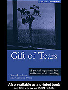 Gift Of Tears A Practical Approach To Loss And Bereavement In Counselling And Psychotherapy Susan Lendrum Gabrielle Syme