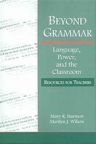 Beyond Grammar Language Power And The Classroom Mary R Harmon Marilyn J Wilson