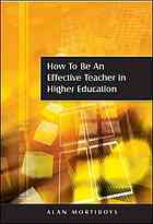 How To Be An Effective Teacher In Higher Education Answers To Lecturers Questions Alan Mortiboys