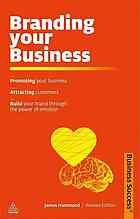 Branding Your Business Promote Your Business Attract Customers Build Your Brand Through The Power Of Emotion James Hammond