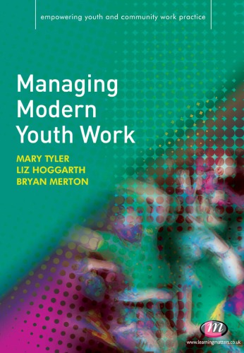 Managing Modern Youth Work Mary Tyler Liz Hoggarth Bryan Merton