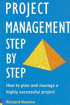 Project Management Step By Step How To Plan And Manage A Highly Successful Project Richard Newton