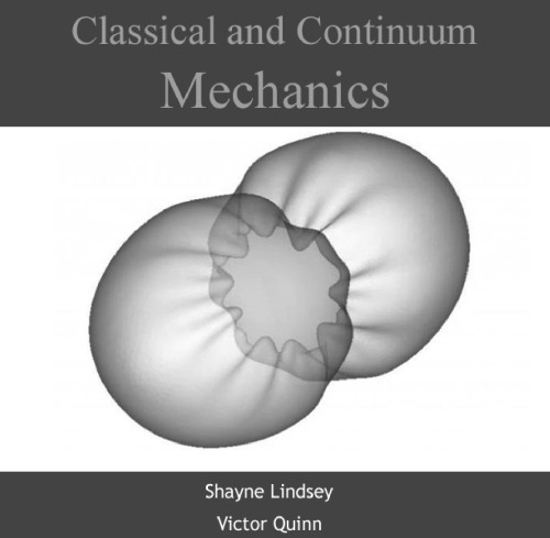 Classical And Continuum Mechanics Shayne Lindsey Victor Quinn