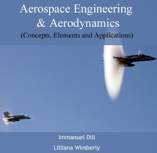Aerospace Engineering Aerodynamics Concepts Elements And Applications Immanuel Dill Lilliana Wimberly