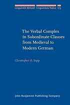 The Verbal Complex In Subordinate Clauses From Medieval To Modern German Christopher D Sapp