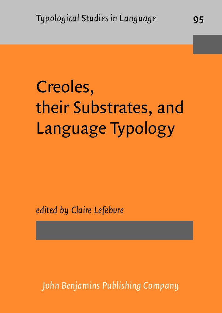 Creoles Their Substrates And Language Typology Claire Lefebvre Ed