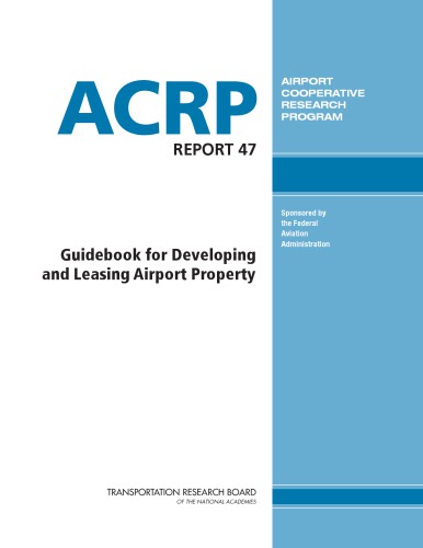 Guidebook For Developing And Leasing Airport Property Rick Crider National Research Council Us Transportation Research Board Airport Cooperative Research Program United States Federal Aviation Administration Et Al