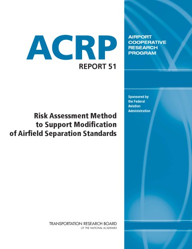 Risk Assessment Method To Support Modification Of Airfield Separation Standards Jim W Hall National Research Council Us Transportation Research Board Airport Cooperative Research Program United States Federal Aviation Administration Et Al
