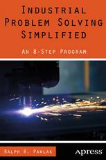 Industrial Problem Solving Simplified An 8step Program 1st Edition Ralph R Pawlak Auth