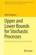 Upper And Lower Bounds For Stochastic Processes Modern Methods And Classical Problems 1st Edition Michel Talagrand Auth