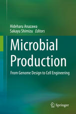 Microbial Production From Genome Design To Cell Engineering 1st Edition Hideharu Anazawa