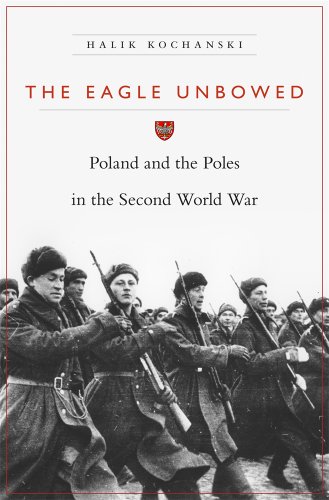 The Eagle Unbowed Poland And The Poles In The Second World War Halik Kochanski