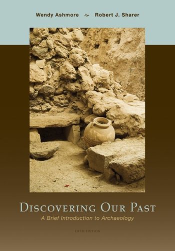Discovering Our Past A Brief Introduction To Archaeology 5th Edition Wendy Ashmore
