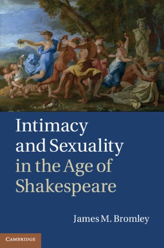 Intimacy And Sexuality In The Age Of Shakespeare 1st Edition James M Bromley